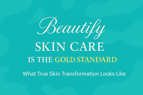 Beautify Skin Care is the Gold Standard